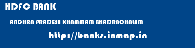 HDFC BANK  ANDHRA PRADESH KHAMMAM BHADRACHALAM   banks information 
